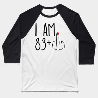 I Am 83 Plus 1 Middle Finger For A 84th Birthday Baseball T-Shirt